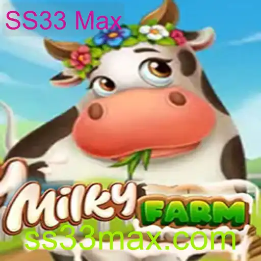 Explorando o Mundo Agrícola do Jogo MilkyFarm e o Fenômeno SS33 Max