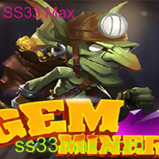 Descubra o Mundo Emocionante de GemMiner e o Desafio SS33 Max