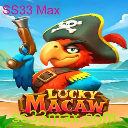 Descubra o Fascinante Jogo LuckyMacaw e a Novidade SS33 Max